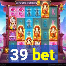 39 bet